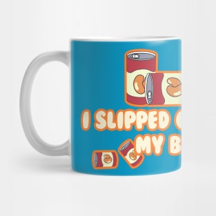 I Slipped on My Beans Mug